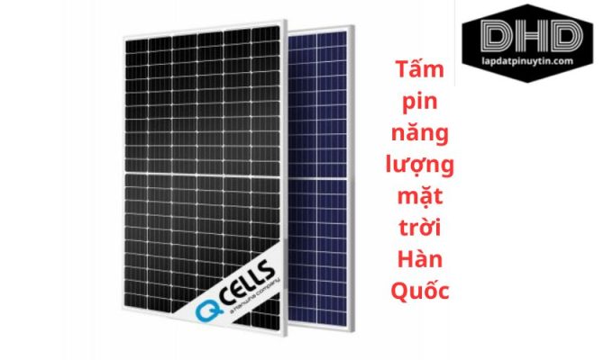 Tìm hiểu về tấm pin năng lượng mặt trời Hàn Quốc: Ưu điểm, tính năng và giá cả