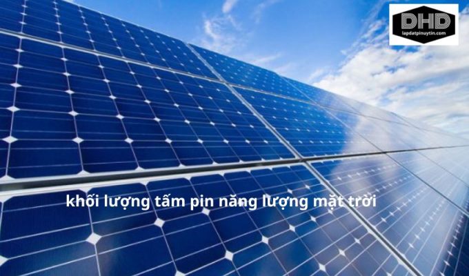 Những thông tin quan trọng về khối lượng tấm pin năng lượng mặt trời bạn cần biết