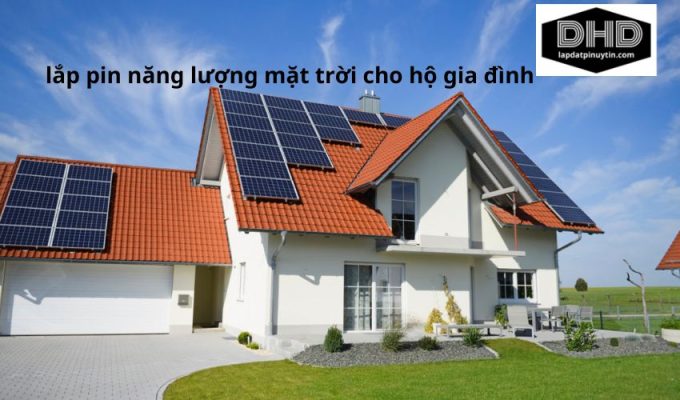 Lý do cần lắp pin năng lượng mặt trời cho hộ gia đình và công dụng của chúng